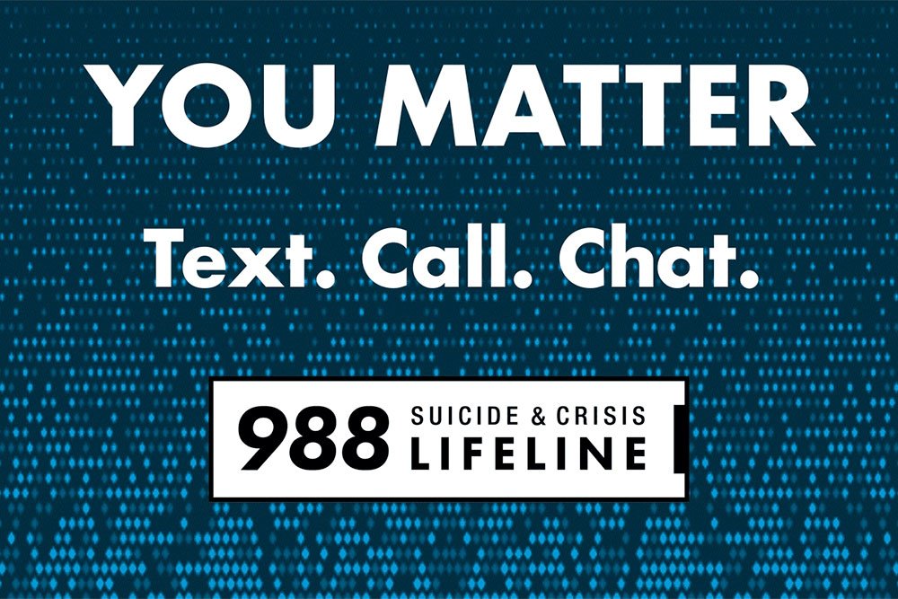 graphic with text that says You matter. Tex. Call. Chat. 988 Suicide & Crisis Lifeline