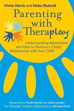 “Parenting with Theraplay®: Understanding Attachment and How to Nurture a Closer Relationship with Your Child”